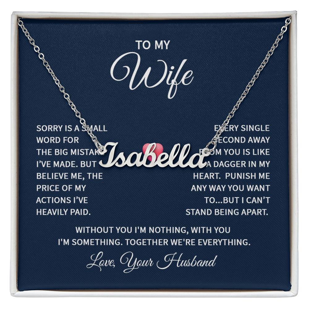 To my Wife - "Sorry is a small word" - Custom Name Necklace