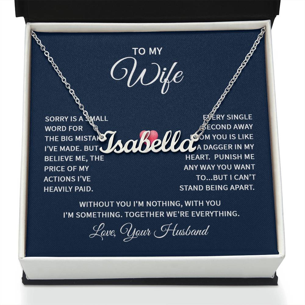 To my Wife - "Sorry is a small word" - Custom Name Necklace