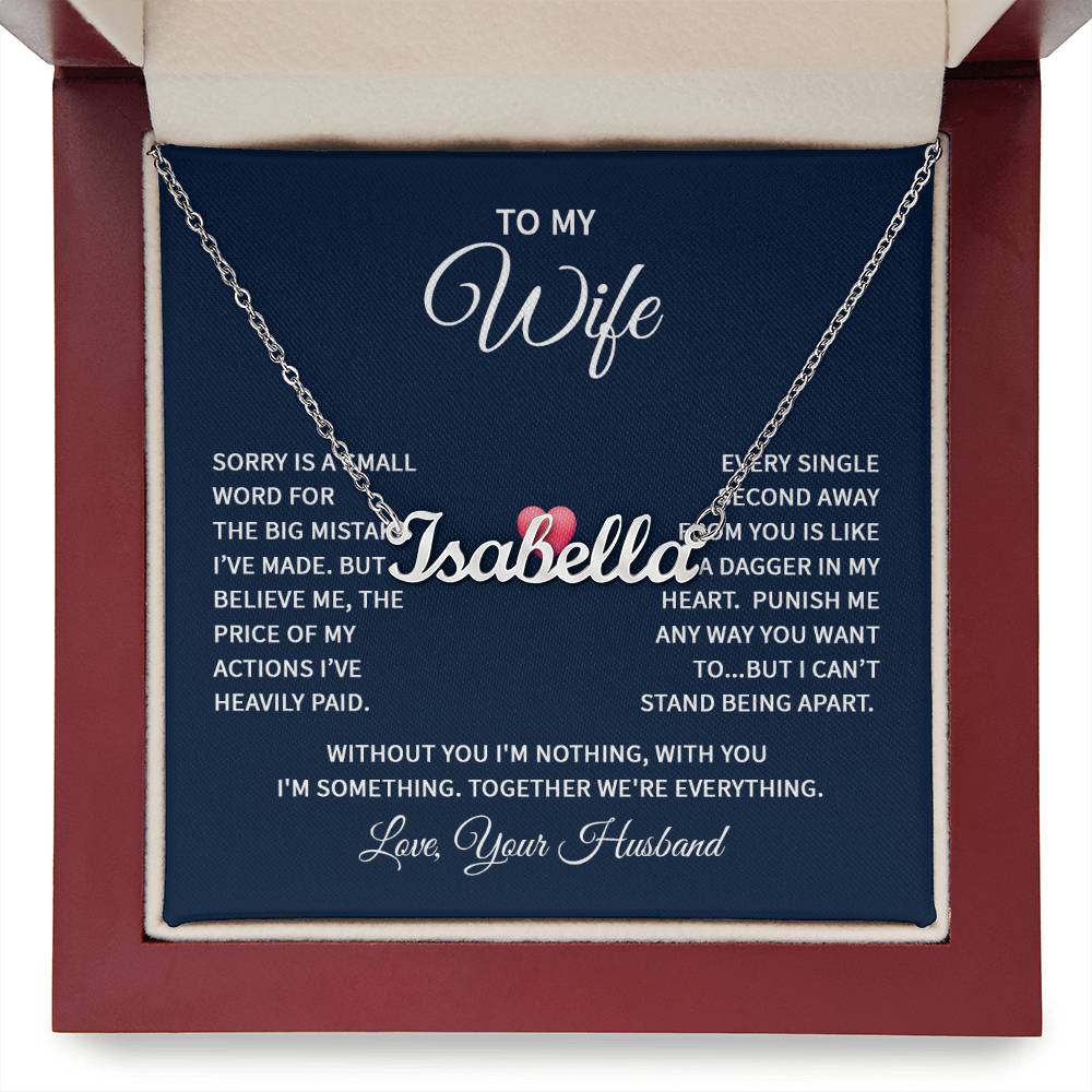 To my Wife - "Sorry is a small word" - Custom Name Necklace